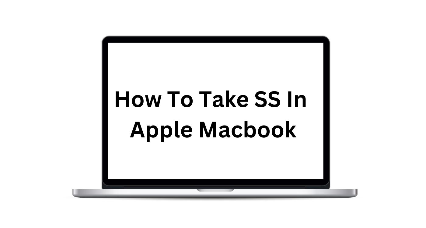 How To Take SS(screen shot) In Apple MacBook In 2023?