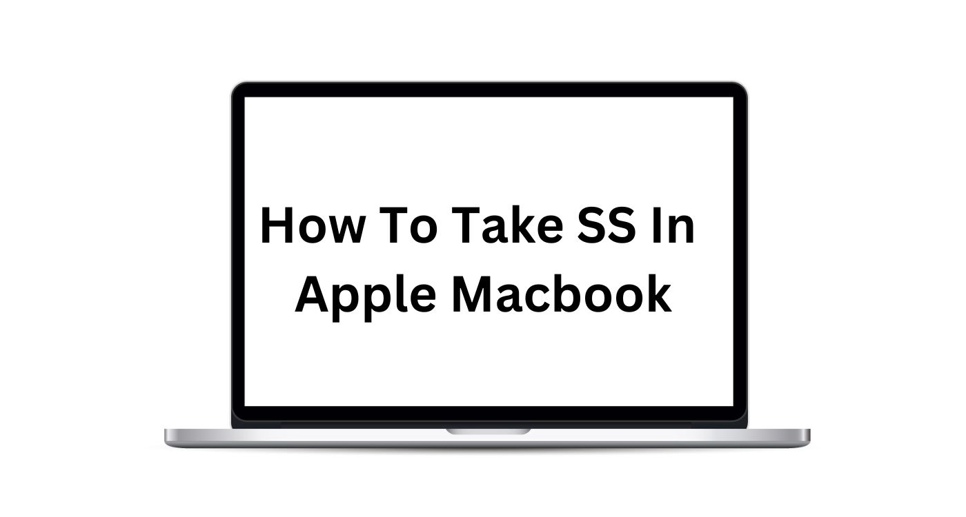 How To Take SS(screen shot) In Apple MacBook In 2024?