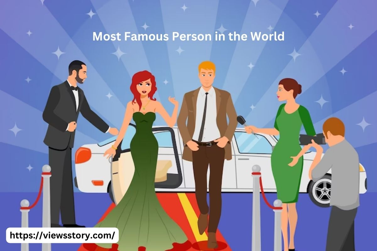 Most Famous People in the World