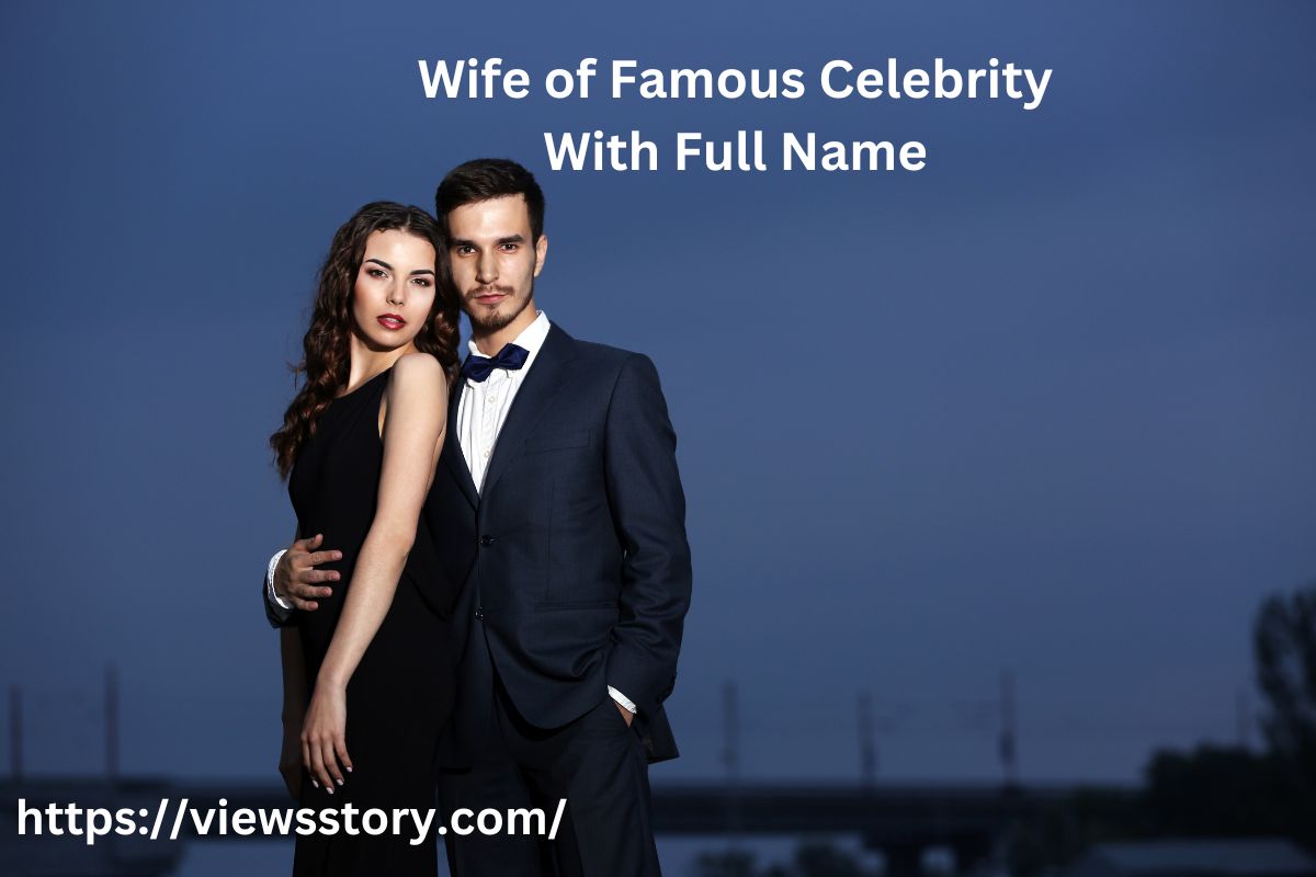 Wife of Famous Celebrity With Full Name