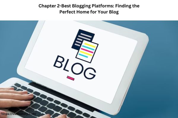 Best Blogging Platforms Finding the Perfect Home for Your Blog