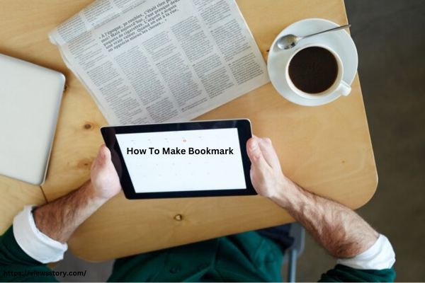 How To Make Bookmark? Types of Bookmarks And Importance of Bookmarks