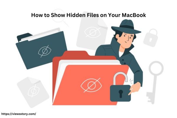 How to Show Hidden Files on Your MacBook