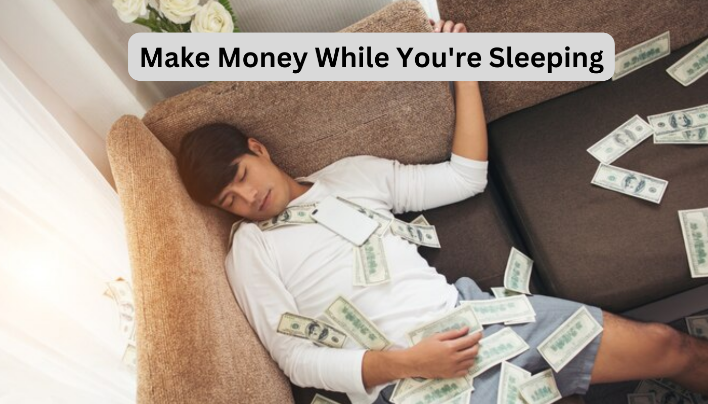 Make Money While You're Sleeping Exploring Passive Income Opportunities