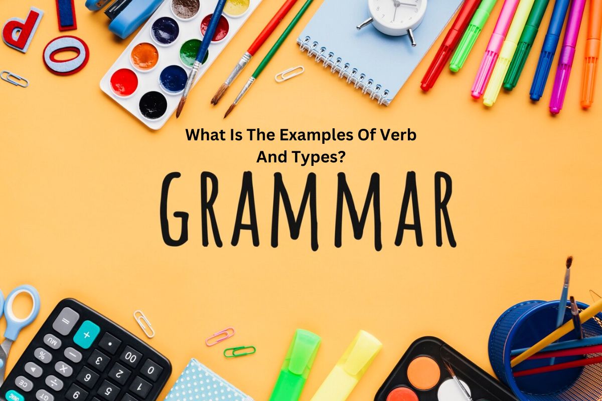 What Is The Examples Of Verb And Types