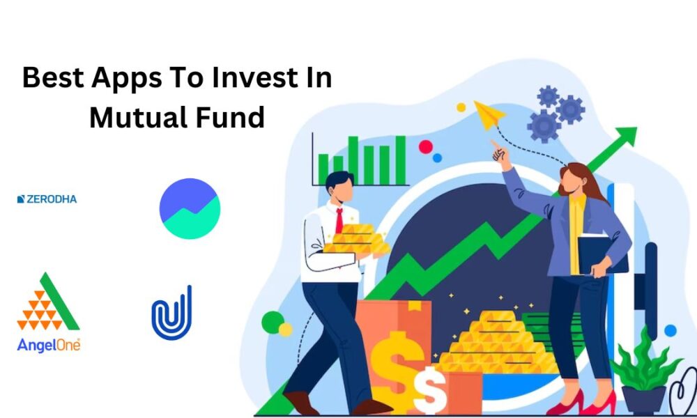 Best App For Mutual Funds in 2024: Invest in These Mutual Fund Apps, Double Your Money!