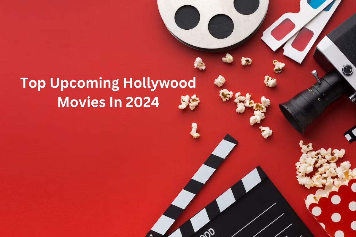 Top Upcoming Hollywood Movies In 2024