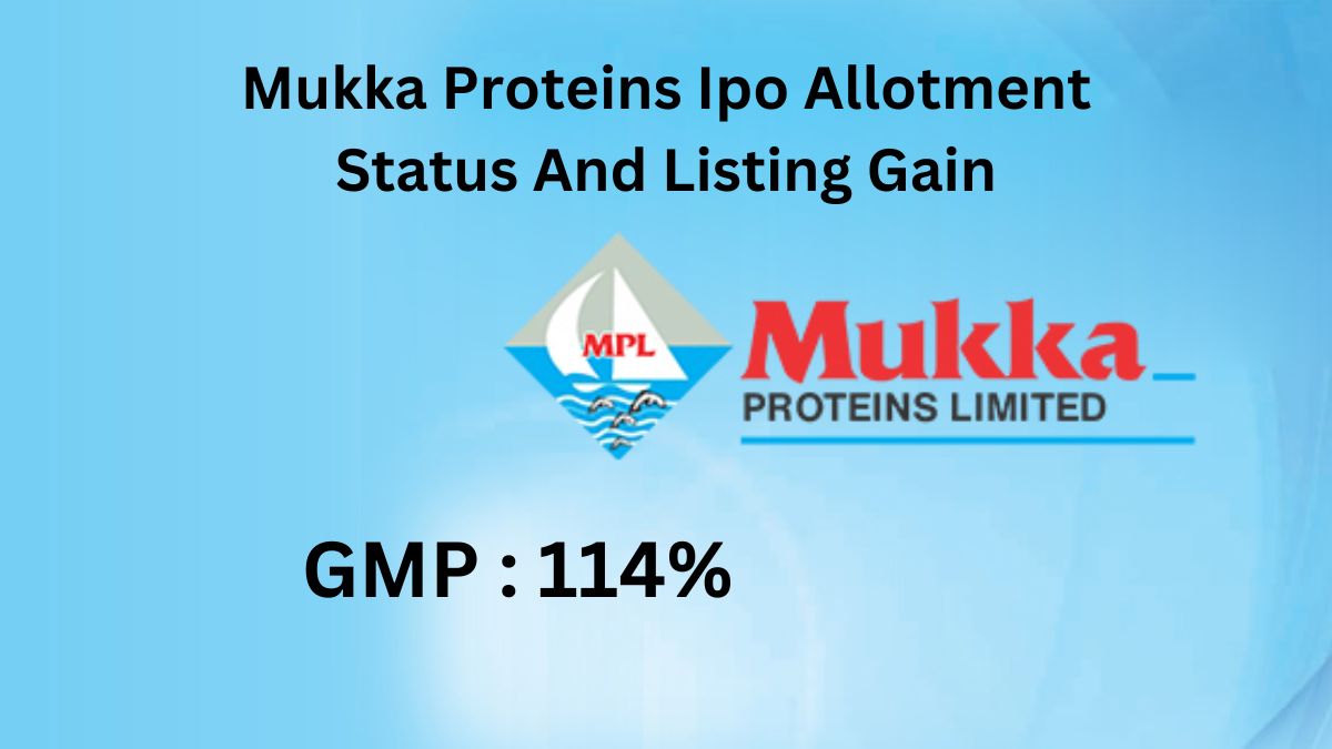 Mukka Proteins Ipo Allotment Status And Listing Gain And GMP