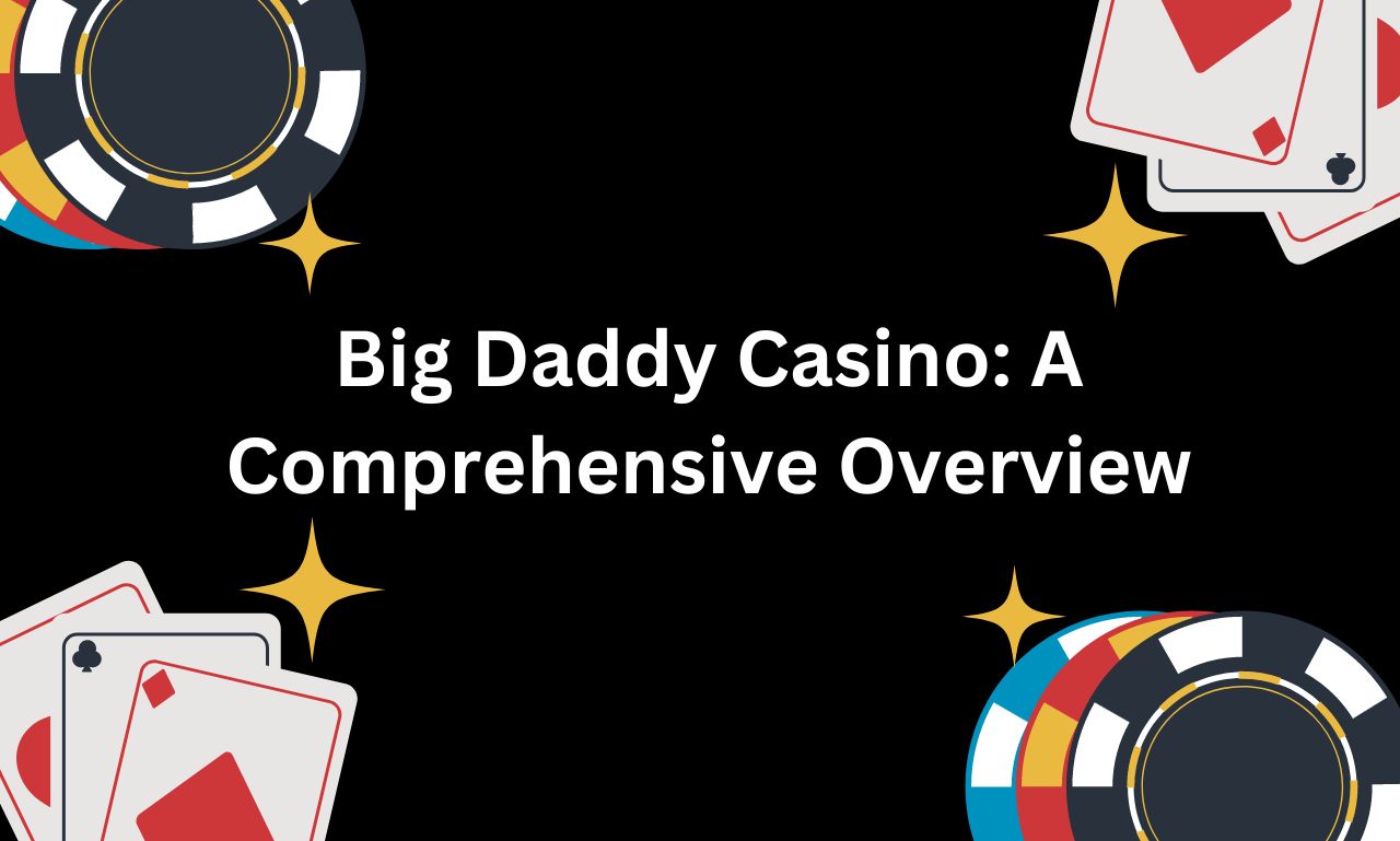 Big Daddy Casino: A Comprehensive Overview