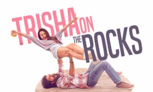 Trisha on the Rocks Movie
