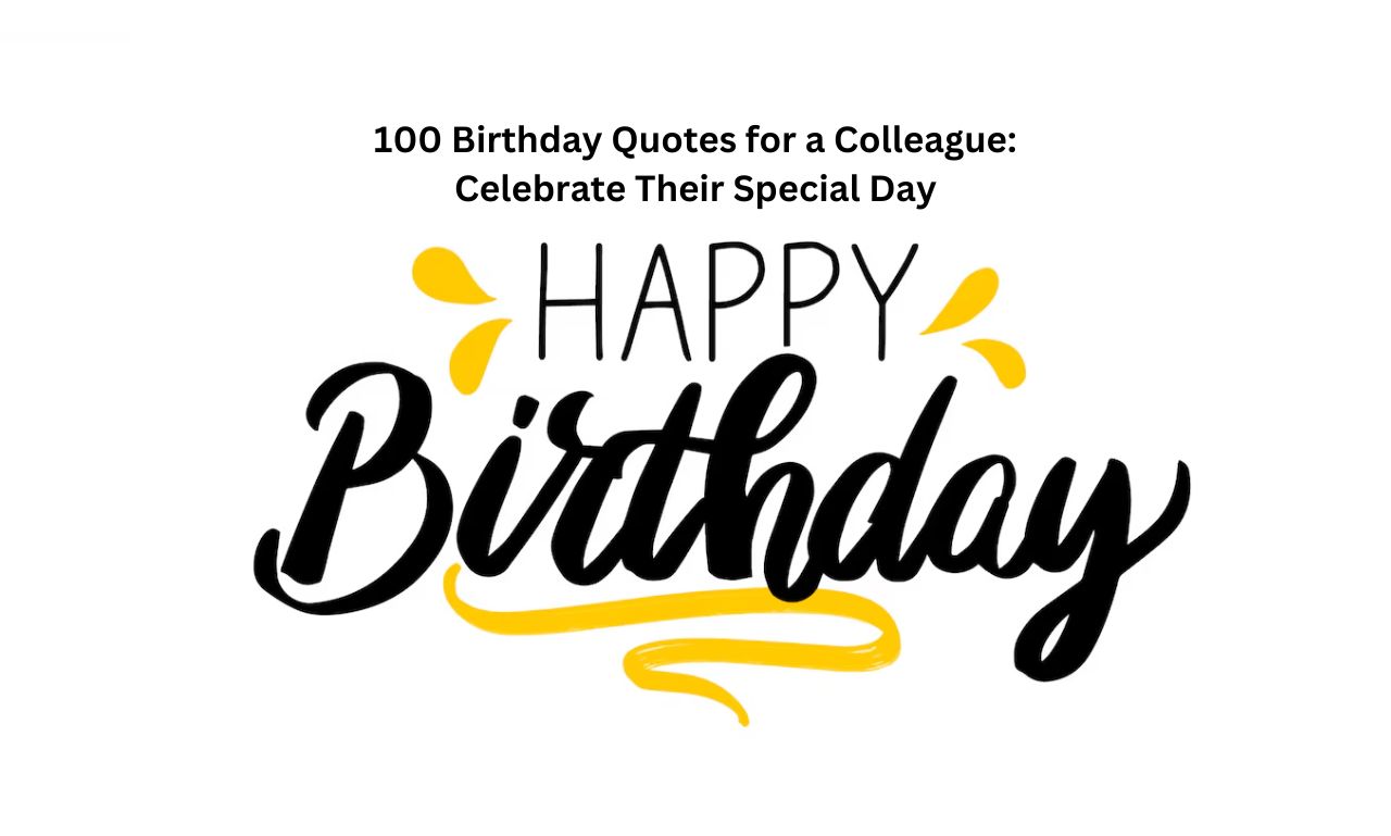 100 Birthday Quotes for a Colleague Celebrate Their Special Day