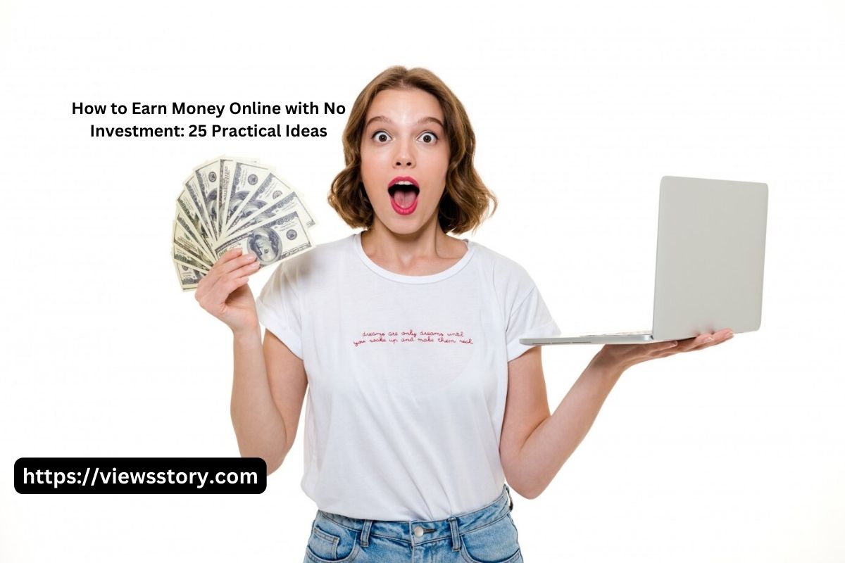 How to Earn Money Online with No Investment 25 Practical Ideas