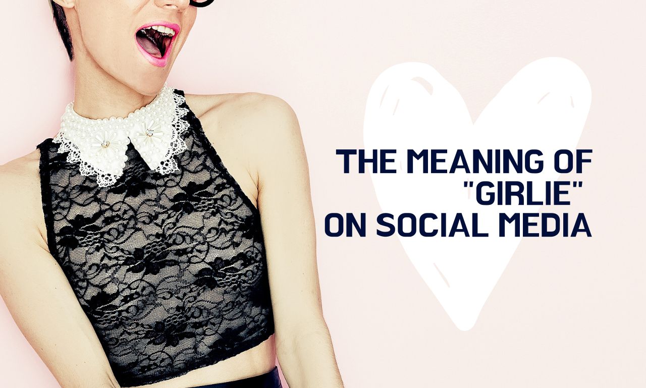 The Meaning of Girlie on Social Media