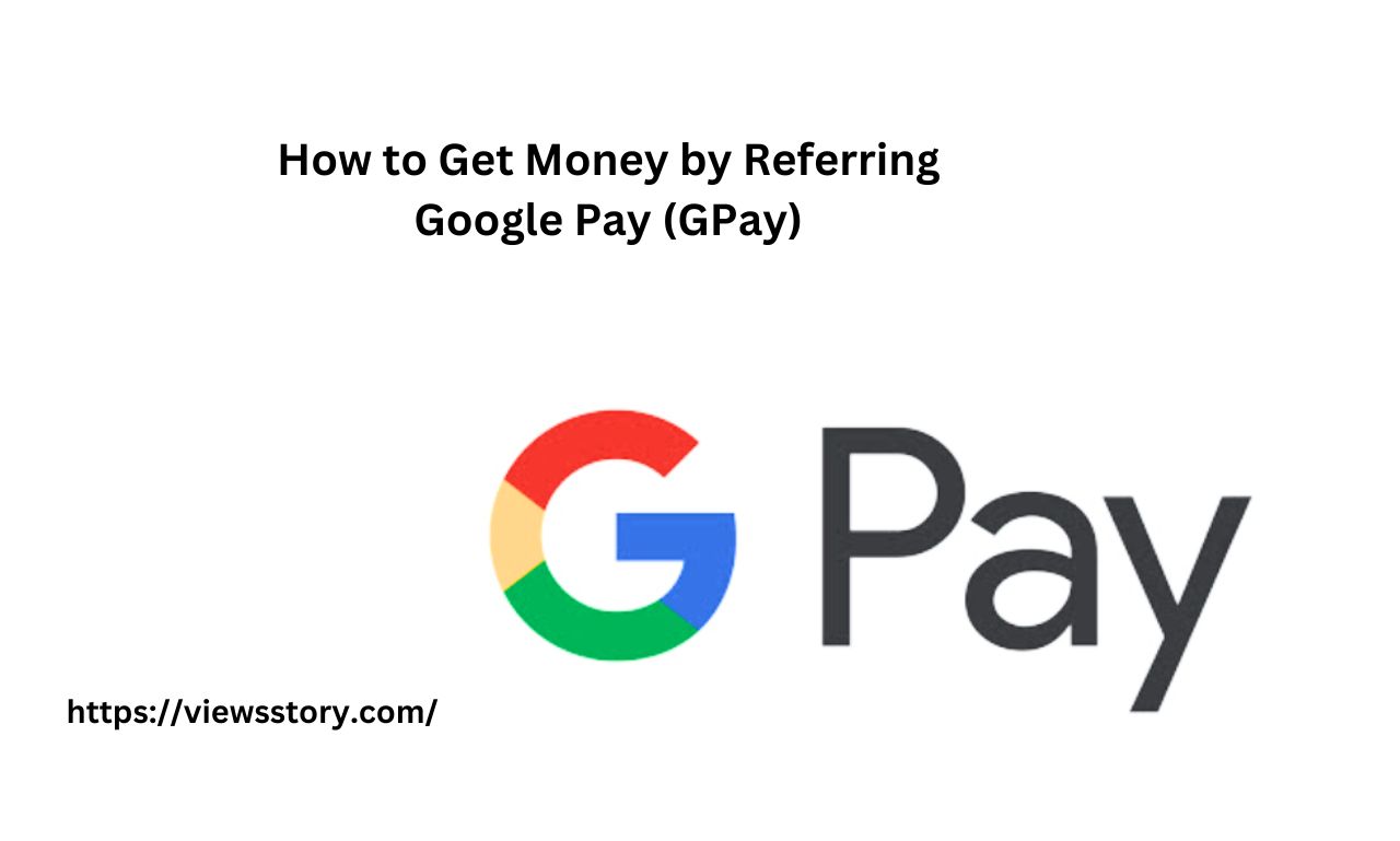 How to Get Money by Referring Google Pay (GPay)